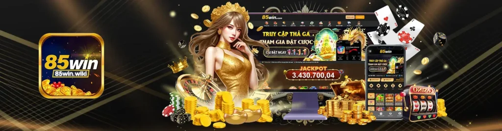 Truy cập thả ga vào 85win